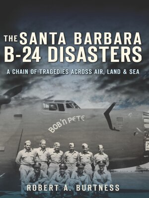 cover image of The Santa Barbara B-24 Disasters